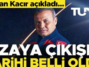 Birinci Türk uzay yolcusu Gezeravcı’nın uzaya çıkacağı tarih belirli oldu