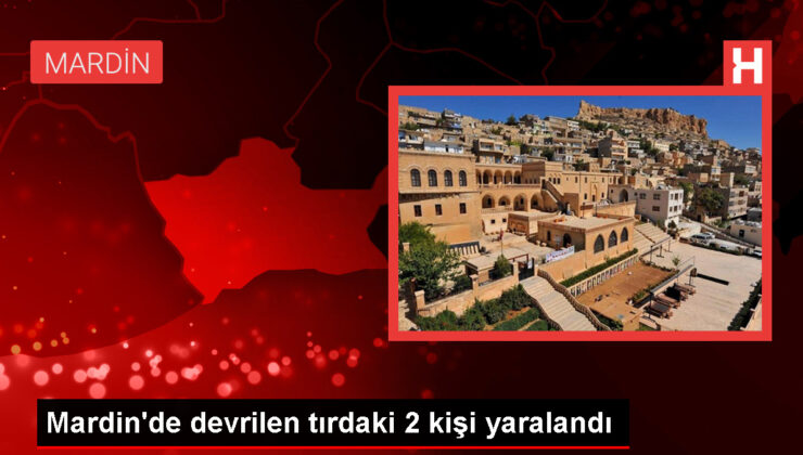 Mardin’de Tır Devrildi: 2 Kişi Yaralandı