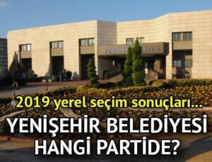 Yenişehir Belediyesi hangi partide? Bursa Yenişehir Belediye Lideri kimdir? 2019 Yenişehir mahallî seçim sonuçları…