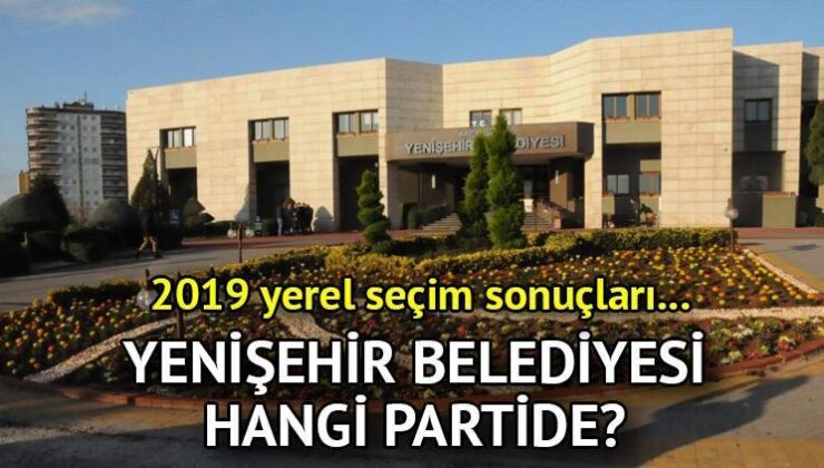 Yenişehir Belediyesi hangi partide? Bursa Yenişehir Belediye Lideri kimdir? 2019 Yenişehir mahallî seçim sonuçları…