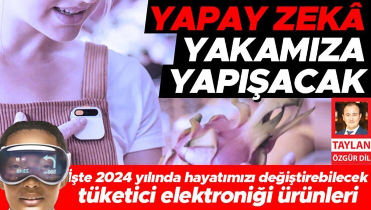 İşte 2024 yılında hayatımızı değiştirebilecek: Tüketici elektroniği eserleri yapay zeka yakamıza yapışacak