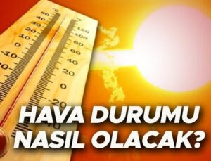 Son dakika hava durumu varsayımlarını vilayet il Meteoroloji yayınladı | Bugün hava nasıl olacak, yağmur yağacak mı? Sıcaklıklar yükseliyor…