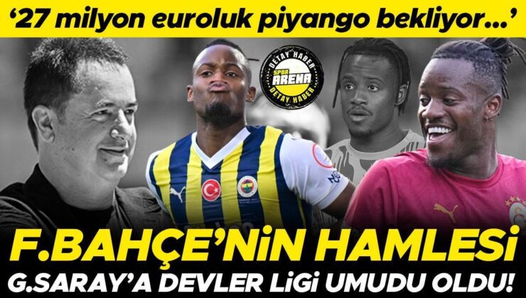 Fenerbahçe’nin Michy Batshuayi atılımı, Galatasaray’a Şampiyonlar Ligi için umut oldu! 27 milyon euro…