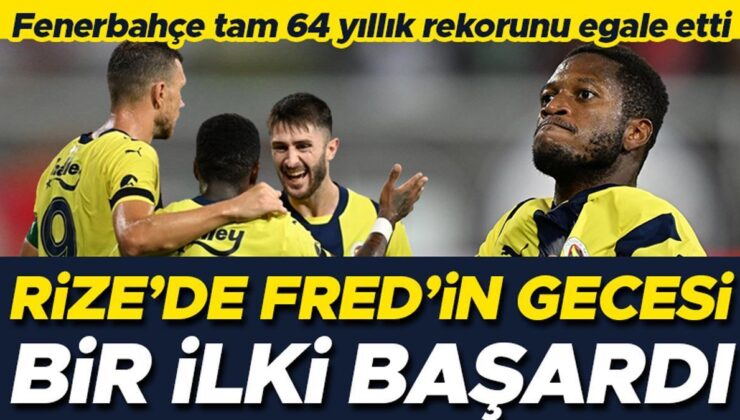Rizespor – Fenerbahçe maçına Fred damgası: Sakatlıktan hat-trick’le döndü! 64 yıllık rekor egale edildi