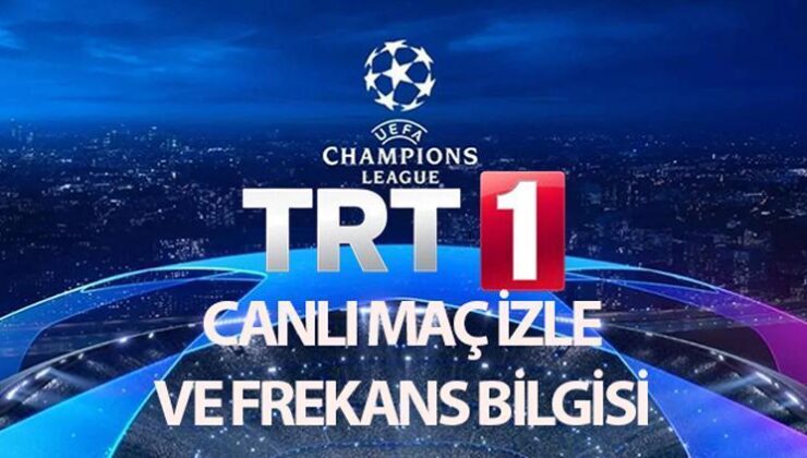 TRT 1 CANLI yayın akışı 19 Eylül 2024 (UEFA ŞAMPİYONLAR LİGİ) || TRT 1 Şampiyonlar Ligi maçları nasıl izlenir, şifresiz mi? TRT 1 frekans bilgileri ve uydu ayarı