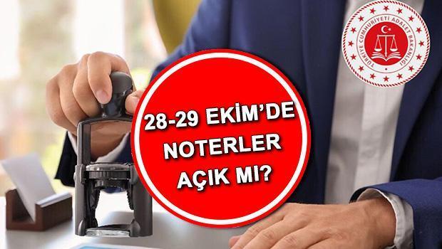 28-29 EKİM NOTERLER AÇIK MI? 29 Ekim Salı noterler çalışıyor mu, kapalı mı, kaça kadar açık? İşte Cumhuriyet Bayramı tatili noter çalışma saatleri!