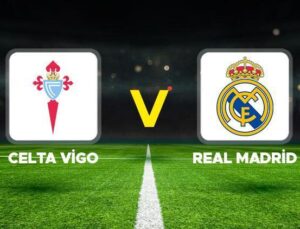 Celta Vigo Real Madrid maçı ne vakit saat kaçta hangi kanalda? Arda Güler oynayacak mı?