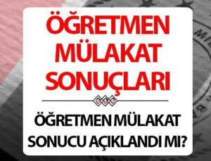 Kontratlı öğretmenlik mülakat sonuçları için tarih detayı! Öğretmen mülakat sonuçları ne vakit açıklanacak?