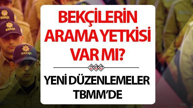 Bekçilerin arama yetkisi var mı 2024? Bekçilerin yetkileri neler, üst arama yetki verildi mi? İşte TBMM Genel Konseyinde kabul edilen teklif!