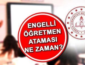 Engelli öğretmen ataması ne zaman 2025? | MEB engelli öğretmen atama puanları açıklandı mı, takım ve branşlar aşikâr oldu mu? MEB işçi duyurusu bekleniyor!