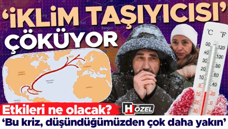Bilim insanları alarm verdi: Tehlike kapımızda, ‘iklim taşıyıcısı’ çöküyor! ‘Bu çok korkutucu, global bir kaos yaşanacak’