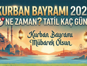 2026 Kurban Bayramı ne vakit? Kurban Bayramı tatili kaç gün, 9 gün olacak mı?