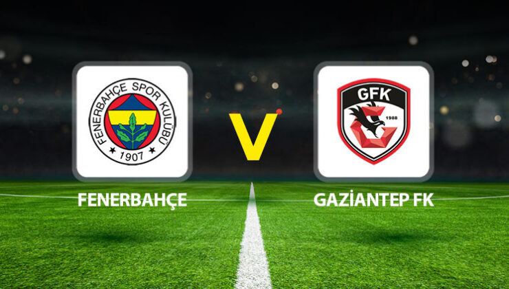 Fenerbahçe Gaziantep FK maçı ne vakit saat kaçta hangi kanalda?