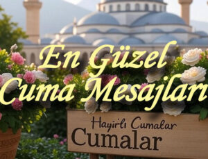 CUMA İLETİLERİ 2026 YENİ FOTOĞRAFLI KISA – EN HOŞ CUMA AKŞAMI İLETİLERİ (Tıkla fiyatsız indir) | Sevdiklerinize farklı, dualı, manalı, hadisli, dualı, hiç duyulmamış, en şık cuma bildirilerini ve cuma akşamı kelamlarını iletin… ‘Hayırlı Cumalar’