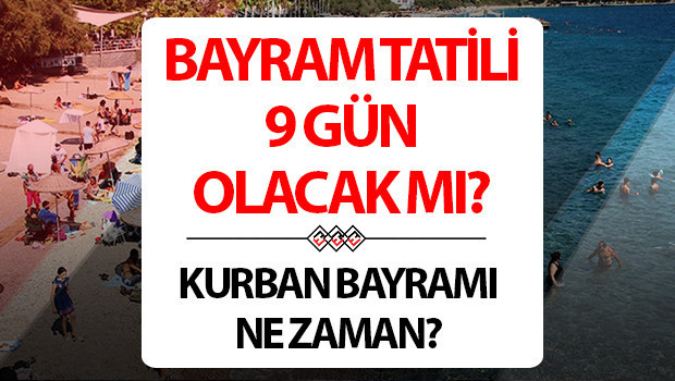 KURBAN BAYRAMI TATİLİ KAÇ GÜN OLACAK (2026 TATİL TAKVİMİ) | Kurban Bayramı ne vakit 2026, kaç gün kaldı, hangi gün? Kurban Bayramı tatili 9 gün olacak mı, tatil uzayacak mı, hafta sonu ile birleşecek mi?