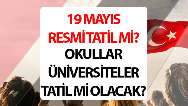 19 MAYIS TATİL Mİ HANGİ GÜN 2026? | 19 Mayıs resmi tatil mi, kaç gün tatil? 18 Mayıs ve 19 Mayıs okullar tatil mi, yarım gün mü? İşte 19 Mayıs Atatürk’ü Anma, Gençlik ve Spor Bayramı tatil tarihleri!