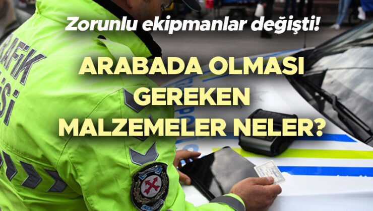 Araçlarda yeni ekipman ve gereçler listesi 2026 aktüel | Araçlarda mecburî ekipmanlar neler? Otomobilde pense, tornavida, yedek ampul bulundurmak mecburî mu, cezası var mı? İşte araçlarda bulunması gereken güvenlik ekipmanları!