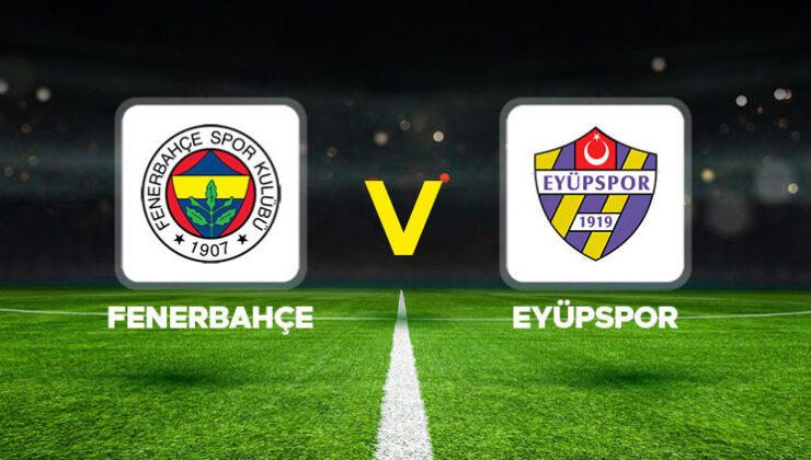 Fenerbahçe – Eyüpspor maçı ne vakit, saat kaçta, hangi kanalda? Fenerbahçe Eyüpspor Süper Lig son hafta maçı canlı izle