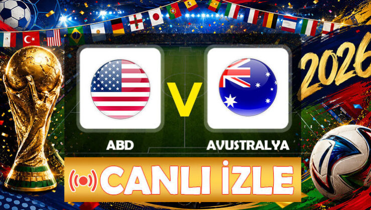 ABD-Avustralya maçı ne vakit, saat kaçta, hangi kanalda? 2026 FIFA Dünya Kupası ABD-Avustralya maçı canlı izle bilgisi