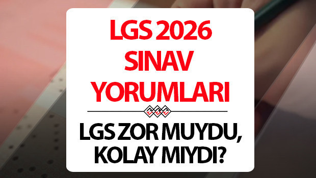 LGS YORUMLARI 2026: LGS nasıldı, sıkıntı muydu, kolay mıydı?