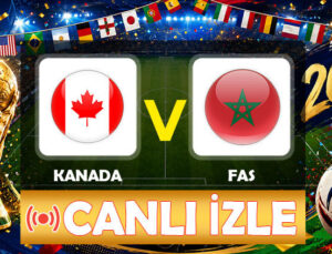 Kanada – Fas maçı ne vakit, saat kaçta, hangi kanalda? FIFA 2026 Dünya Kupası son 16 çeşidi Kanada Fas beklenen 11’ler