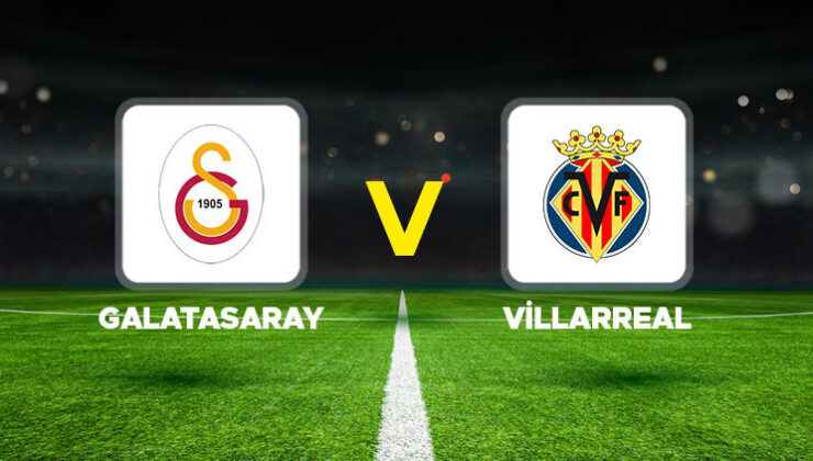 Galatasaray – Villarreal maçı e vakit, saat kaçta, hangi kanalda? Galatasaray Villarreal hazırlık maçı canlı izle
