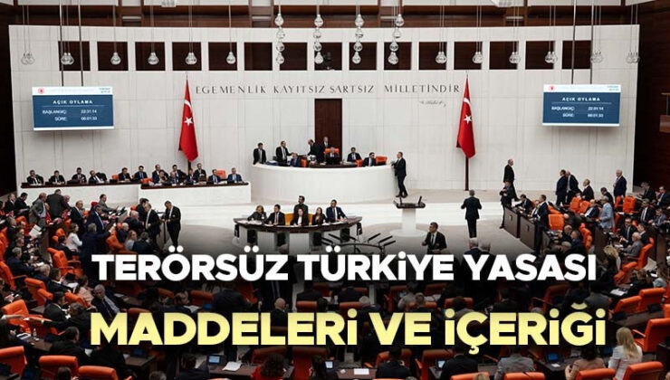 TERÖRSÜZ TÜRKİYE YASASI MADDELERİ VE İÇERİĞİ 2026 SON DAKİKA | Terörsüz Türkiye Yasası nedir, içeriği nelerdir, neleri kapsıyor? Terörsüz Türkiye teklifi Meclis’ten geçti mi, yürürlüğe girdi mi?